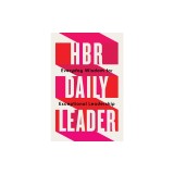 HBR Daily Leader: Everyday Wisdom for Exceptional Leadership