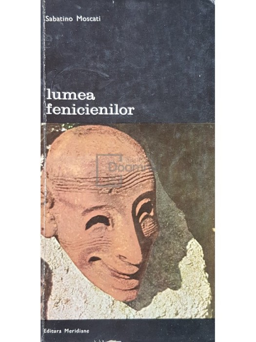Sabatino Moscati - Lumea fenicienilor (Editia: 1975)