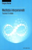 Meditatia interpersonala. Trezirea in relatie | Gregory Kramer, 2021