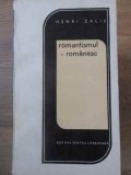 Romantismul Romanesc - Henri Zalis (1968) - Editura Pentru Literatura - Carte Beletristica, Biografii