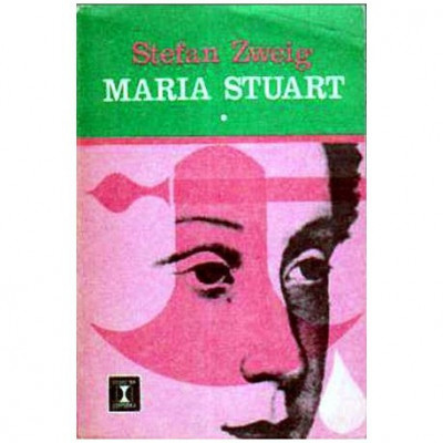 Stefan Zweig - Maria Stuart - volumul I si II - 105496 foto