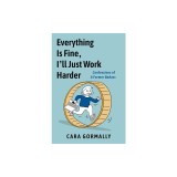 Everything Is Fine, I'll Just Work Harder: Confessions of a Former Badass