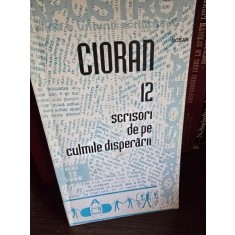 12 SCRISORI DE PE CULMILE DISPERARII - CIORAN