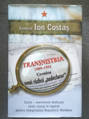 General Ion Costaș - Transnistria 1989-1992: cronica unui război nedeclarat foto
