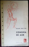 Cumpara ieftin CEZAR BALTAG - COMUNA DE AUR (VERSURI) [VOLUM DE DEBUT, 1960/DEDICATIE-AUTOGRAF]
