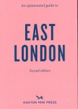 An Opinionated Guide to East London |