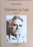 Oameni si Lupi - Petro Mrko, Editura Privirea, 2013, Roman, 27 pagini, Coperta Necartonata