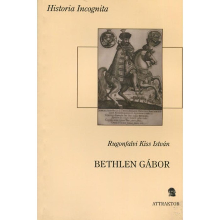 Bethlen G&aacute;bor - Rugonfalvi Kiss Istv&aacute;n