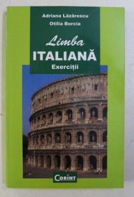 LIMBA ITALIANA - EXERCITII de ADRIANA LAZARESCU , OTILIA BORCIA , 2006 foto