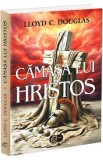 Camasa lui Hristos - Lloyd C. Douglas