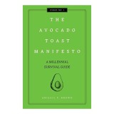 Avocado Toast Manifesto