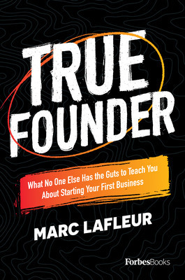 True Founder: What No One Else Has the Guts to Teach You about Starting Your First Business foto
