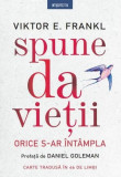 Spune da vieții - Paperback brosat - Viktor E. Frankl - Litera