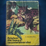 Cumpara ieftin PRIETENI DIN LUMEA NECUVANTATOARELOR - V. CEAPLINA