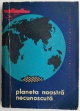 Planeta noastra necunoscuta &ndash; B. I. Silkin, V. A. Troitkaia, N. V. Sebalin