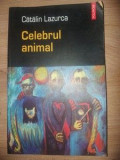 Celebrul animal- Catalin Lazurca