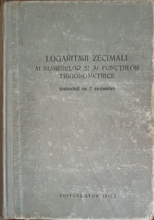 LOGARITMII ZECIMALI AI NUMERELOR SI AI FUNCTIILOR TRIGONOMETRICE (CALCULATI CU 7 ZECIMALE)-V. SUCIU-252670