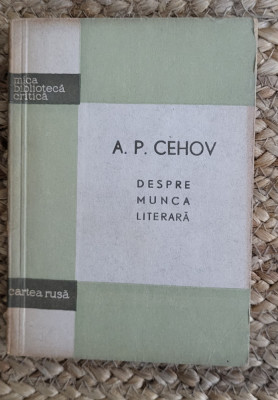 DESPRE MUNCA LITERARA-A.P .CEHOV foto