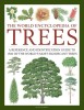 The World Encyclopedia of Trees: A Reference and Identification Guide to 1300 of the World&#039;s Most Significant Trees