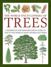 The World Encyclopedia of Trees: A Reference and Identification Guide to 1300 of the World&#039;s Most Significant Trees