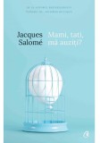 Cumpara ieftin Mami, Tati, Ma Auziti? Ed. V, Jacques Salome - Editura Curtea Veche