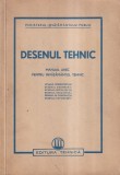 Desenul Tehnic - Manual Unic Invățăm&acirc;nt Tehnic, Editura Tehnica, 1951, 565 Pagini, Brosat, Limba Romana