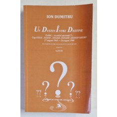 UN DESTIN INTRE DESTINE , EXILUL CA UNICA SPERANTA ?!... FRAGMENTE , VOLUMUL XVII de ION DUMITRU , 2022