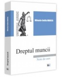 Dreptul muncii. Note de curs - Mihaela-Emilia Marica