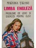 Mariana Taranu - Limba engleza - Probleme de lexic si exercitii pentru elevi (Editia: 1995)
