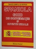 SPANIOLA , GHID DE CONVERSATIE SI CUVINTE UZUALE , ROMAN - SPANIOL , SPANIOL - ROMAN , ANII &#039;2000 , FORMAT DE BUZUNAR