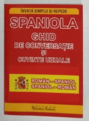 SPANIOLA , GHID DE CONVERSATIE SI CUVINTE UZUALE , ROMAN - SPANIOL , SPANIOL - ROMAN , ANII &amp;#039;2000 , FORMAT DE BUZUNAR foto