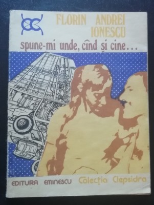 myh 546s - FLORIN ANDREI IONESCU - SPUNE-MI, UNDE, CAND SI CINE... - ED 1980 foto