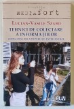 TEHNICI DE COLECTARE A INFORMATIILOR , JURNALISM , RELATII PUBLICE , INTELLIGENCE de LUCIAN - VASILE SZABO , 2018