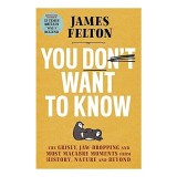 You Don&#039;t Want to Know