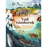 Vad v&aacute;ndorok - K&ouml;vesd az &aacute;llatok kalandos &uacute;tj&aacute;t! - Anke Peterson