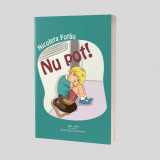 Cartea Nu pot, autor Nicoleta Fotău