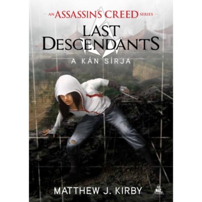 Assassin&amp;#039;s Creed - Last Descendants - A k&amp;aacute;n s&amp;iacute;rja - Matthew J. Kirby foto