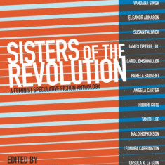 Sisters of the Revolution: A Feminist Speculative Fiction Anthology