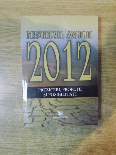 MISTERUL ANULUI 2012 , PREZICERI , PROFETII SI POSIBILITATI , 2008