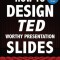 How to Design Ted-Worthy Presentation Slides (Black &amp; White Edition): Presentation Design Principles from the Best Ted Talks