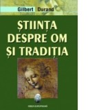 Stiinta despre om si traditia - Gilbert Durand