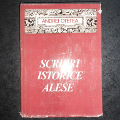 ANDREI OTETEA - SCRIERI ISTORICE ALESE (1980, editie cartonata)