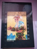 Semnul de iarba - Silvia Kerim - Editura Minerva, 2004 - Carte cu dedicatie