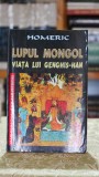 Cumpara ieftin Lupul Mongol Viata Genghis Han Biografie Istorie Literatura Straina Carte Colectie Editura Homeric