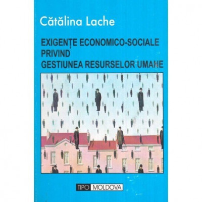 Catalina Lache - Exigente economico-sociale privind gestiunea resurselor umane - 119369 foto