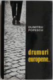 Drumuri europene... - Dumitru Popescu