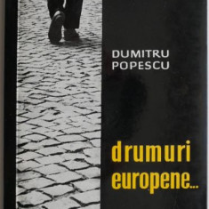 Drumuri europene... - Dumitru Popescu