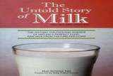 The Untold Story of Milk: The History, Politics and Science of Nature&#039;s Perfect Food: Raw Milk from Pasture-Fed Cows