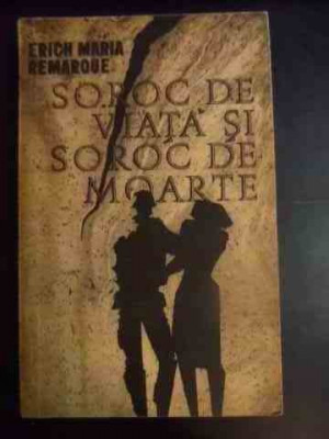 Soroc De Viata Si Soroc De Moarte - Erich Maria Remarque ,540928 foto