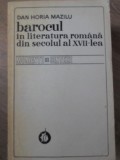 BAROCUL IN LITERATURA ROMANA DIN SECOLUL AL XVII-LEA-DAN HORIA MAZILU-352765